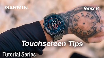 Tutorial - fenix 8 Series: Touchscreen Tips