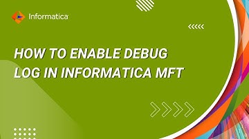 How to Enable Debug Log in Informatica MFT
