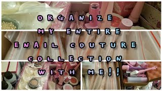 My Entire ENAIL COUTURE COLLECTION||Organize With ME!! @ENailCouture