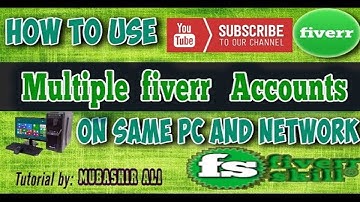 How to use multiple Fiverr accounts on Same PC and Network without RDP