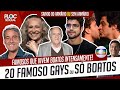 20 FAMOSOS GAYS, LÉSBICAS, BI, PAN OU QUE SÓ SOFREM COM BOATOS • GLOBAIS SAIRAM DO ARMÁRIO OU NÃO