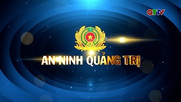 Chuyên mục: An ninh Quảng Trị - Số 2 tháng 10/2025| QTTV