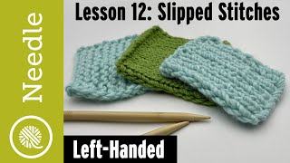 How to Knit - Slip Stitches (Knitwise, Purlwise, and Edges) | Lesson 12 (Left Handed)
