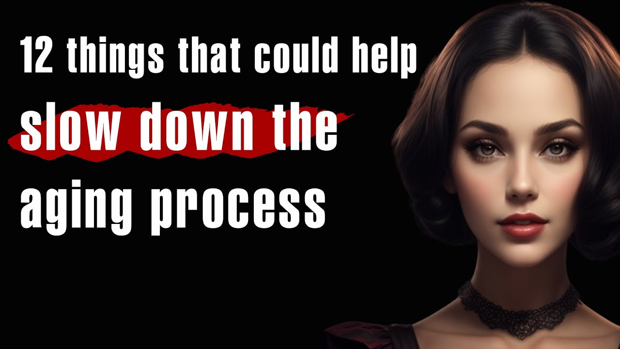 12 things that could help slow down the aging process - YouTube