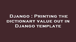 Django : Printing the dictionary value out in Django template
