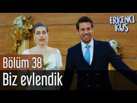 Erkenci Kuş 38. Bölüm - Biz Evlendik