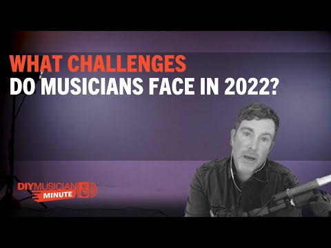 The Seven Challenges Musicians Face in 2022