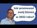 Jak wykorzysta internet do promocji biznesu najwaniejsze wskazwki na 2022 rok