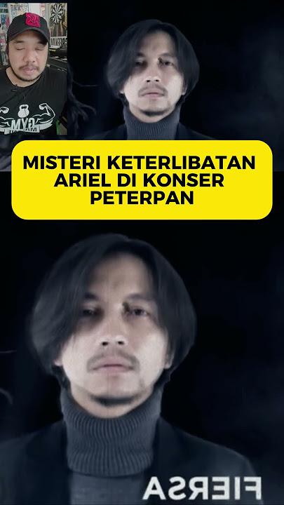 MISTERI KETERLIBATAN ARIEL DI KONSER PETERPAN PT 2