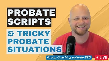 Probate scripts & common objections for prospecting attorneys | Tricky will situations | Episode 90