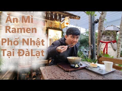 Video Ăn Mì Ramen Tại Phố Nhật Bản Ở Đà Lạt | Du Lịch Đà Lạt - youtube