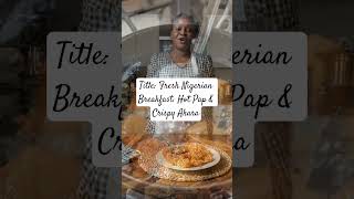 Title: Fresh Nigerian Breakfast: Hot Pap & Crispy Akara #foodlovers