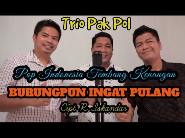 Burungpun Ingat Pulang (Trio Ambisi) | Cover Trio Pak Pol class=