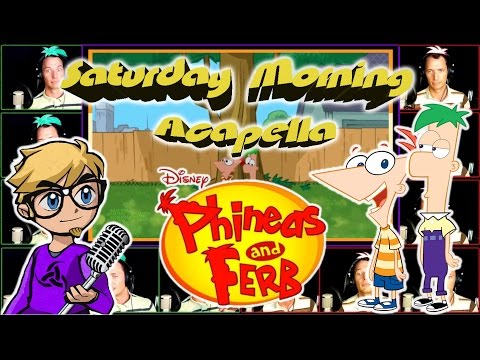 Phineas and Ferb - Saturday Morning Acapella