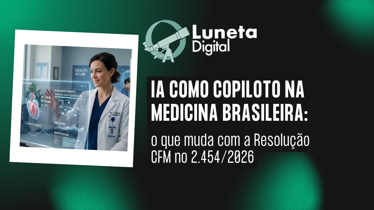 IA como copiloto na medicina brasileira: o que muda com a Resolução CFM - 🎙️ Luneta Digital #21