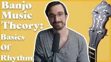 Basics of Rhythm // Music Theory For Banjo Players, Part 1