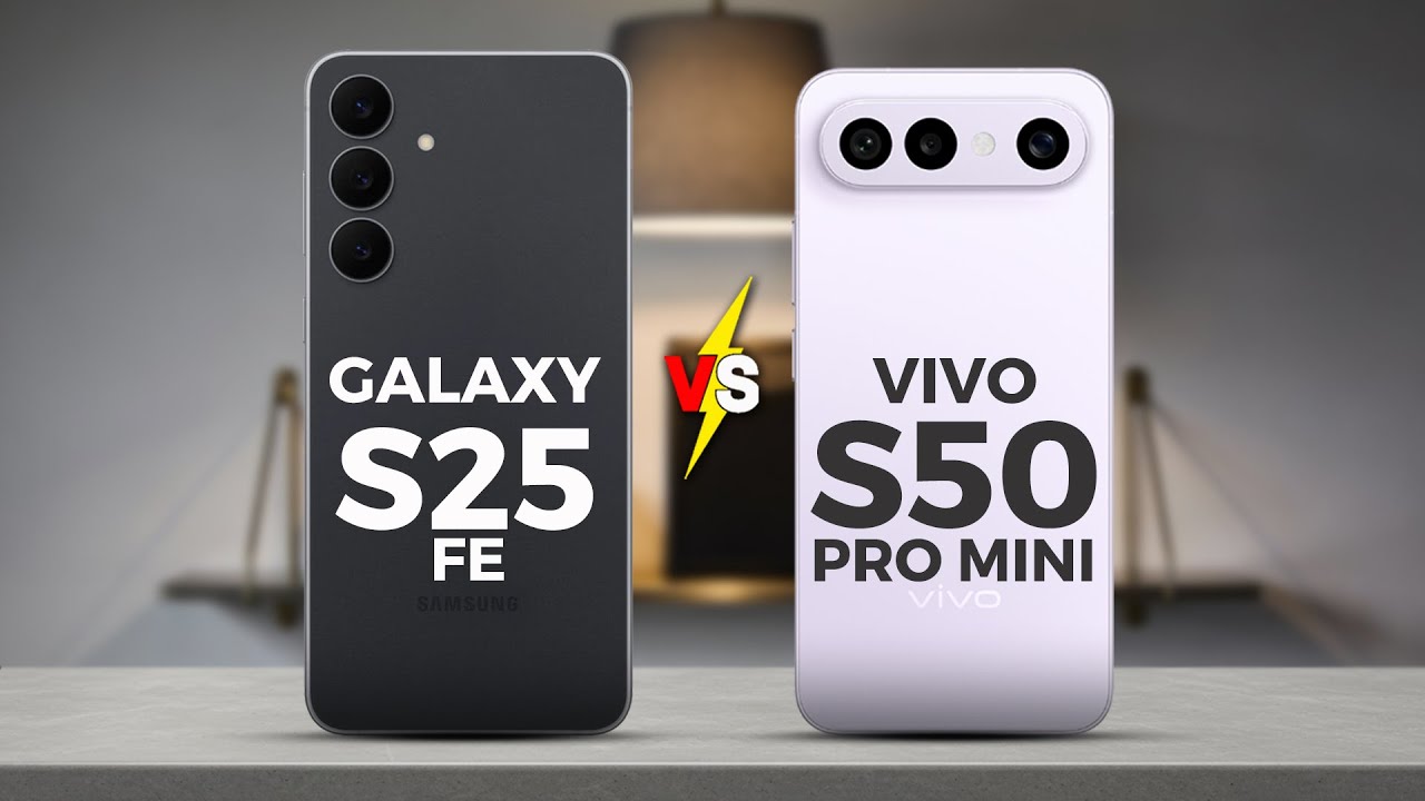 SAMSUNG GALAXY S25 FE VS VIVO S50 PRO MINI