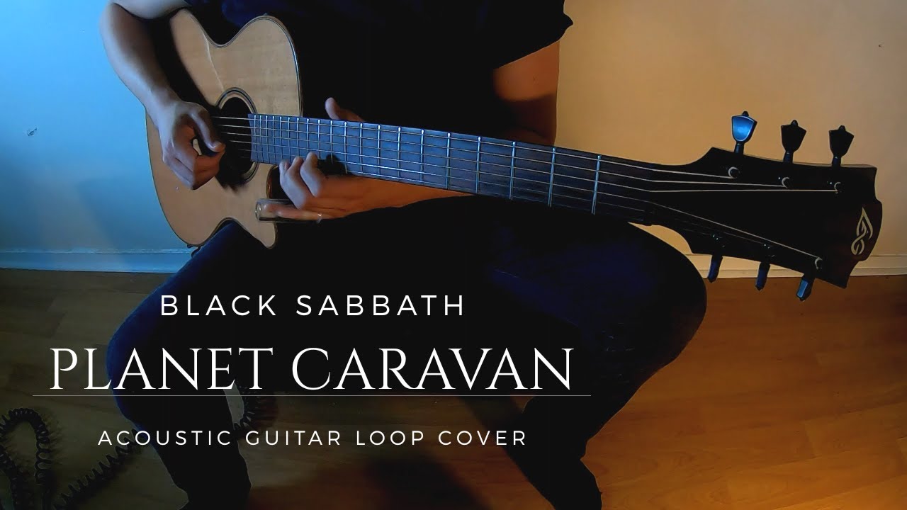 Black Sabbath - Planet Caravan (Acoustic Guitar Loop Cover)