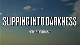 Hit-Boy X The Alchemist - Slipping Into Darkness - Lyrics
