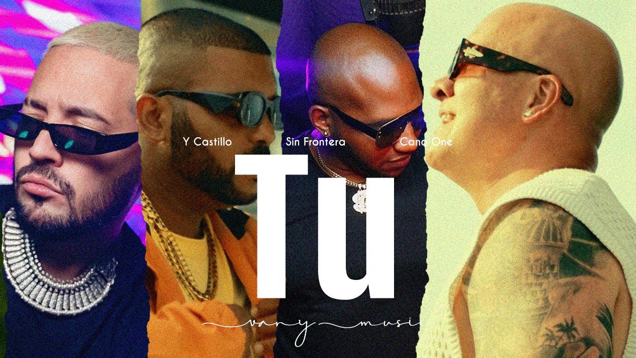 Watch TU - Vany Music + Y Castillo + Sin Frontera + Cano One (Official Video) on YouTube Watch TU - Vany Music + Y Castillo + Sin Frontera + Cano One (Official Video) on YouTube