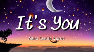 Alaina Castillo - It's you (cover) | Lyrics