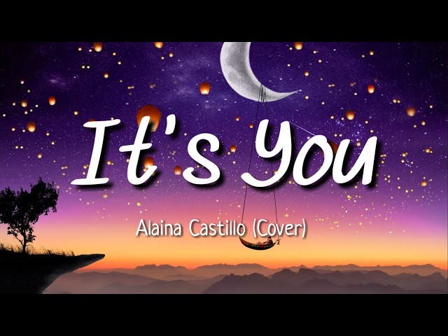 Alaina Castillo - It's you (cover) | Lyrics class=