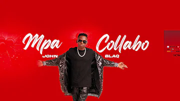 Mpa collabo by John Blaq  official audio