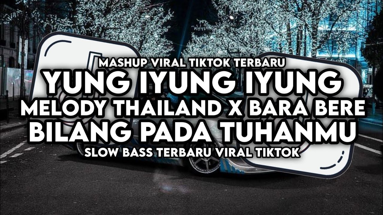 DJ OLD BILANG PADA TUHANMU X BARA BERE X MELODY THAILAND X YUNG IYUNG IYUNG STYLE KONDANG MENGKANE