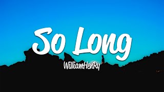 WilliamHenRy - So Long (Lyrics)