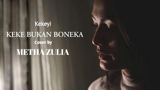 KEKEYI - KEKE BUKAN BONEKA (LIRIK) COVER By METHA ZULIA