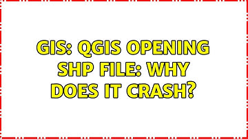 GIS: QGIS opening shp file: why does it crash?