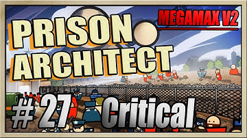 Prison Architect - [MEGAMAX V2 - Part 27] - Critical