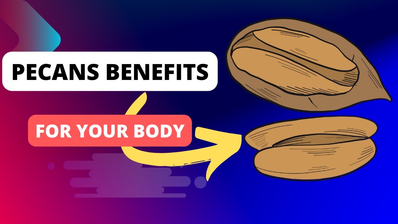 👉 The Benefits of Pecans for Your Body YouTube