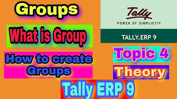 What is Group | How to create groups in tally erp 9 | Topic 4 | Theory | Tally Erp 9