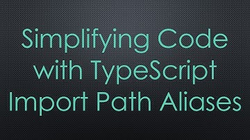 Simplifying Code with TypeScript Import Path Aliases