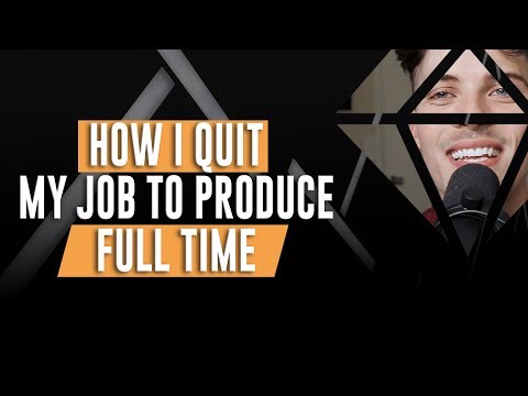 How I Quit My Job To Produce Full Time