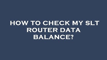 How to check my slt router data balance?