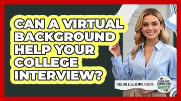 Can A Virtual Background Help Your College Interview? - College Admissions Insider
