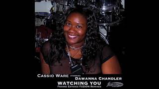 Cassio Ware starring Dawanna Chandler - Watching You (Franke Estevez FUZION Remixes)