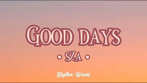 Sza - Good Days (lyrics song)