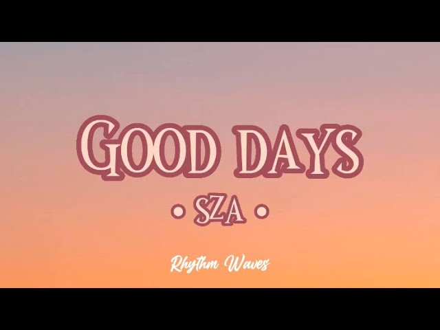 Sza - Good Days (lyrics song)