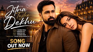 New Song 2026 | New Hindi Song | Jitna Tujhe Dekhu | Emraan Hashmi | Kriti Sanon | New Song