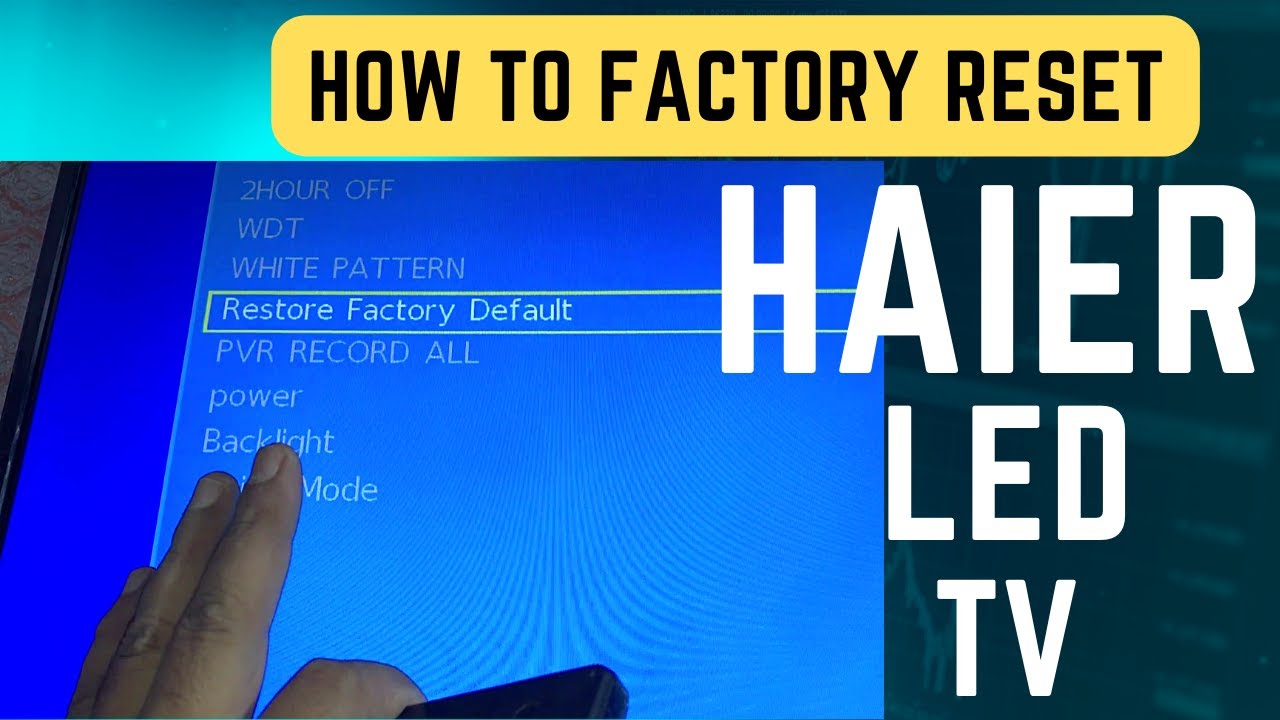 How to Factory Reset Haier TV to Restore to Factory Settings 
