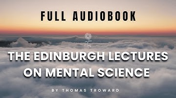 The Edinburgh Lectures on Mental Science – Thomas Troward (Full Audiobook)