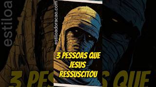 3 PESSOAS QUE JESUS RESSUSCITOU NA BÍBLIA #shorts