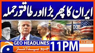 IRAN-ISRAEL WAR - Latest Updates | Headlines Geo News 11 PM (3rd March 2026)