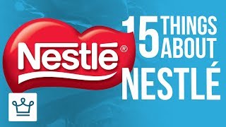 15 Things You Didn't Know About NESTLÉ
