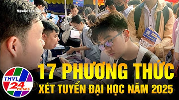 17 phương thức xét tuyển đại học năm 2025