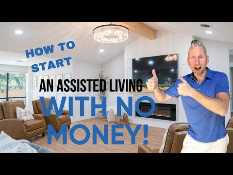 Start an Assisted Living business with NO Money? Easy!!!