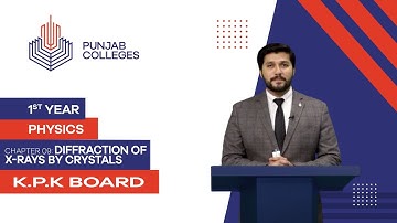 PGC lectures-Inter Part 1-KPK Board-Physics-Chapter 9-Diffraction of X-rays by crystals